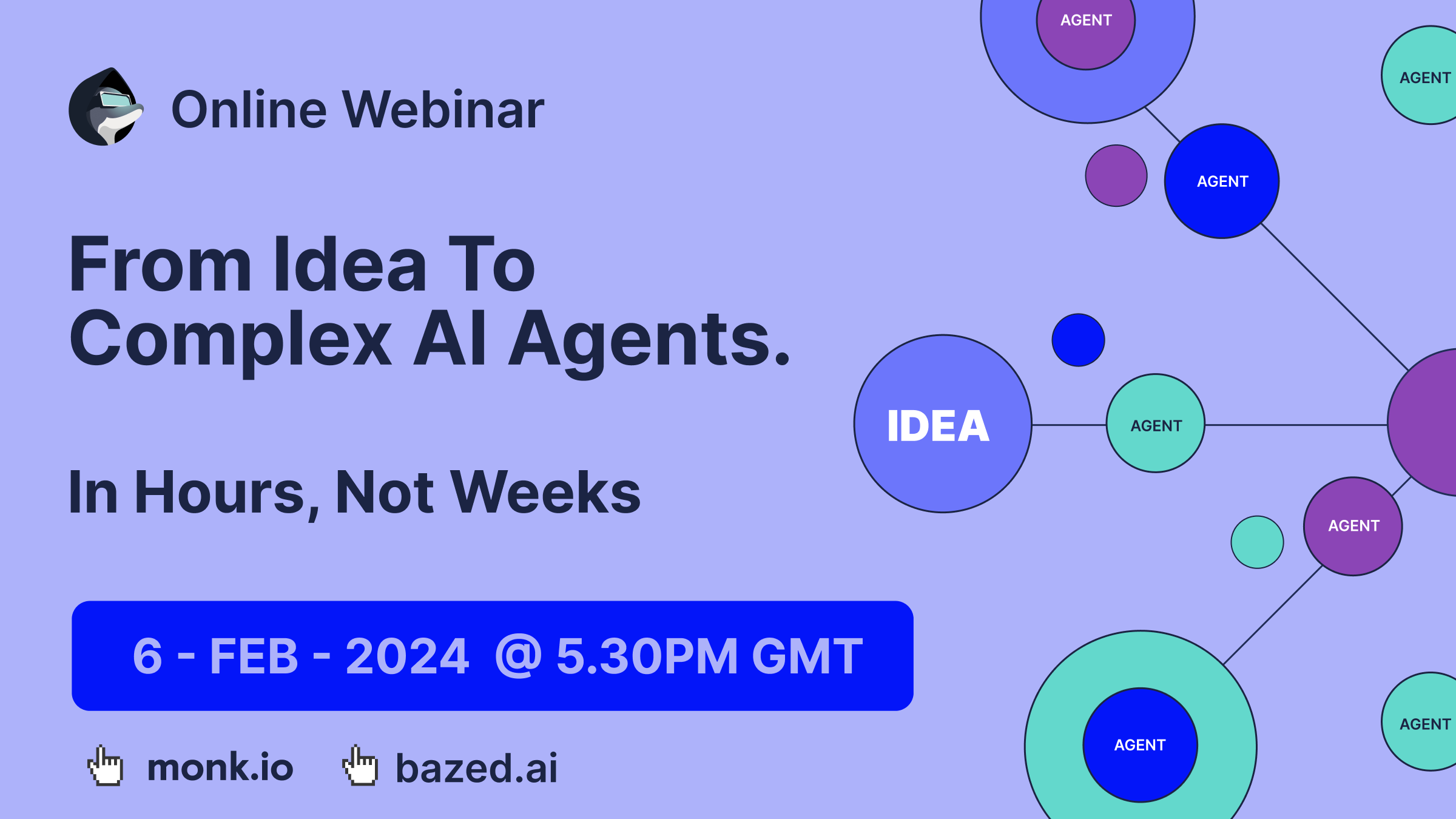 From Idea to Autonomous Agents in hours, not weeks.